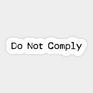 Do Not Comply Sticker